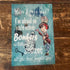 Alice In Wonderland , Have I Gone Mad , Entirely Bonkers - Metal Wall Sign