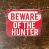 Beware Of The Hunter - Metal Sign Plaque