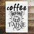 Coffee Before Talkie  - Metal Sign Plaque