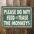 Do Not Feed The Monkeys - Metal Sign Plaque