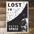 Lost In Outer Space  - Metal Wall Sign Plaque