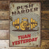 Push Harder Than Yesterday - Metal Wall Sign Plaque