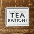 Tea Ration - Metal Propaganda Wall Sign