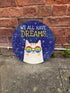 We All Have Dreams Cat Circle - Metal Street Sign Wall Sign