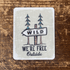Wild We'Re Free Outside Travel Tin Sign Metal Sign Plaque